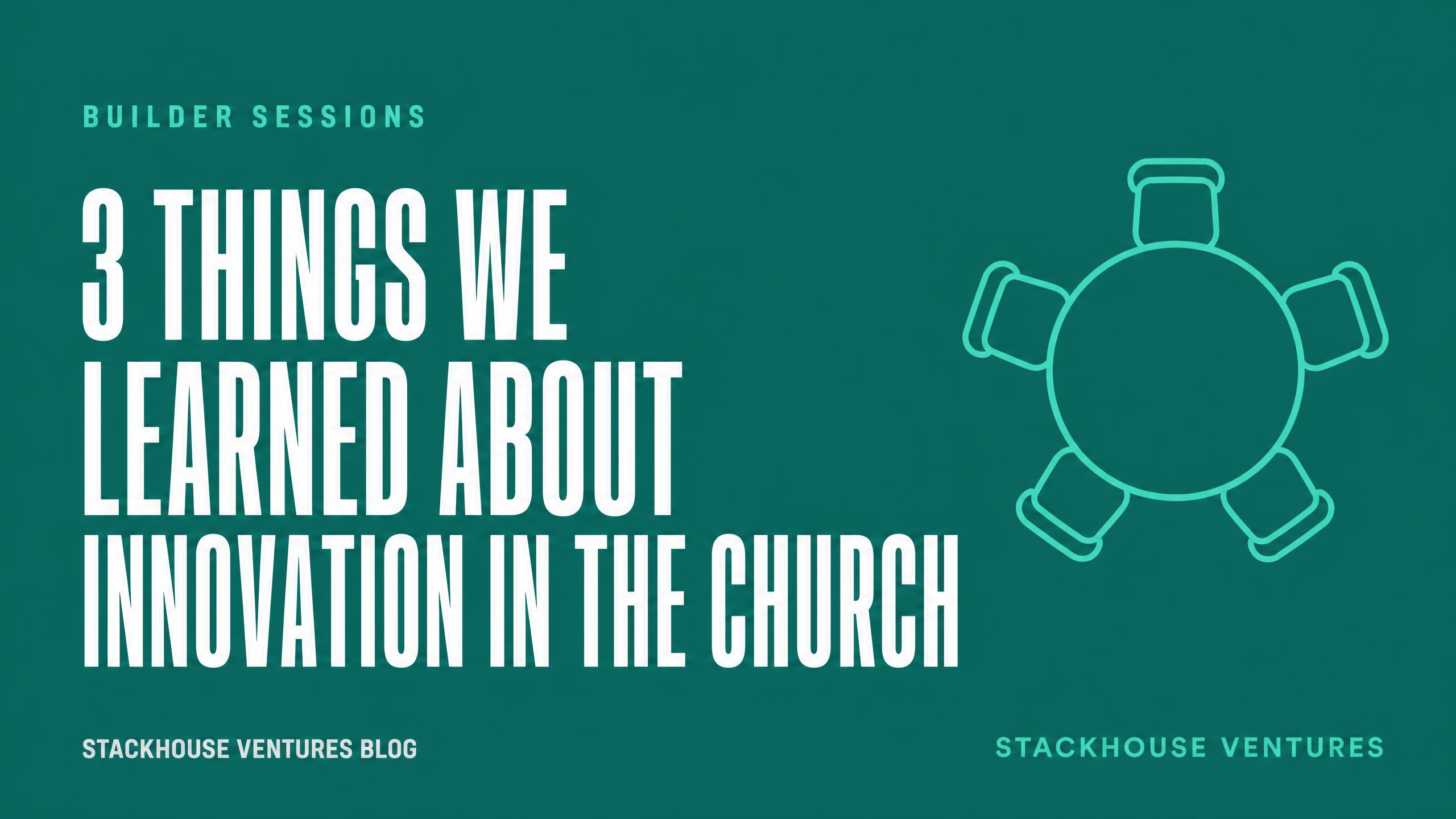 3 Things We Learned About Innovation in the Church Today